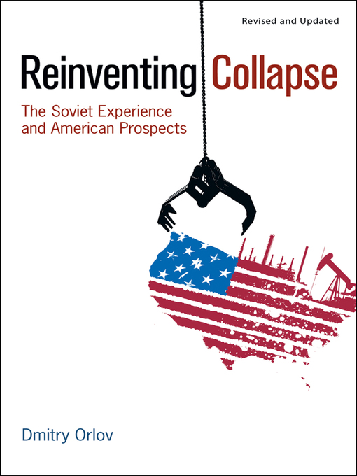 Title details for Reinventing Collapse by Dmitry Orlov - Available